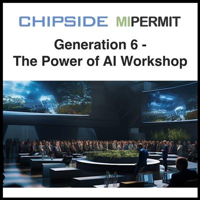 Chipside MiPermit - Generation 6 - The Power of AI Workshop event