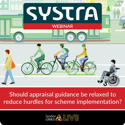 Should appraisal guidance be relaxed to reduce hurdles for scheme implementation? event